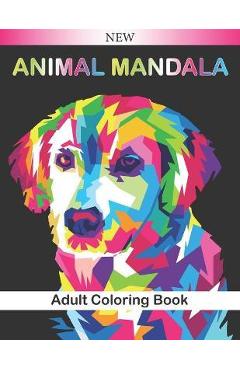 Coperta cărții 'Animal Mandala Adult Coloring Book: Beautiful Animal Mandalas to Color (Lions, elephants, owls, horses, dogs, cats ...)'