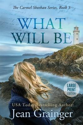 What Will Be: Large Print - Jean Grainger