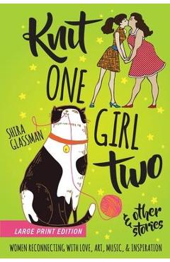 Coperta cărții 'Knit One Girl Two and other stories: a collection of sweet f/f romances about reconnecting with art, music, &'