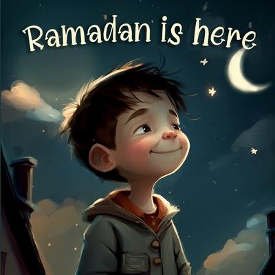 Ramadan is Here: Discovering Ramadan and Islamic Culture (Islamic books for kids) - Tex Stanly