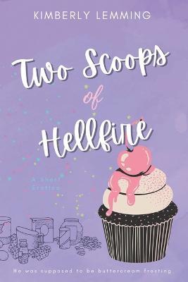 Two Scoops Of Hellfire - Kimberly Lemming