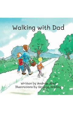 Coperta cărții 'Walking with Dad - Andrew Abel'