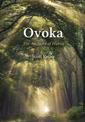 Ovoka: The Audacity of Hubris - Scott Keller