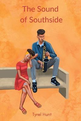 The Sound of Southside - Tyrel Dante Hunt