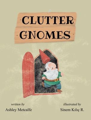 Clutter Gnomes - Ashley Metcalfe