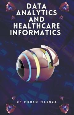 Coperta cărții 'Data Analytics and Healthcare Informatics - Mbuso Mabuza'