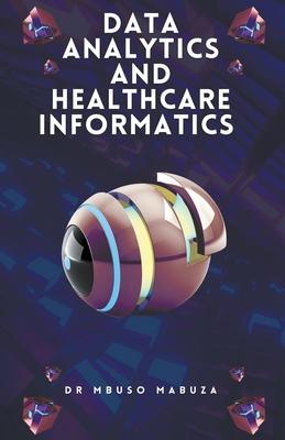 Data Analytics and Healthcare Informatics - Mbuso Mabuza