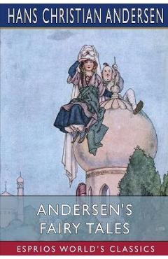 Coperta cărții 'Andersen's Fairy Tales (Esprios Classics) - Hans Christian Andersen'