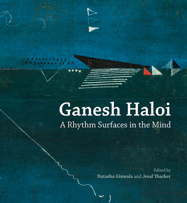 Ganesh Haloi: A Rhythm Surfaces in the Mind - Natasha Ginwala