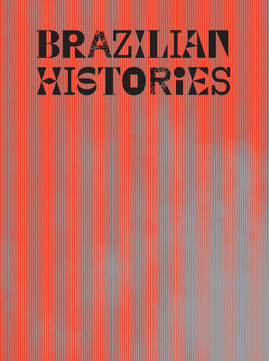 Brazilian Histories - Adriano Pedrosa