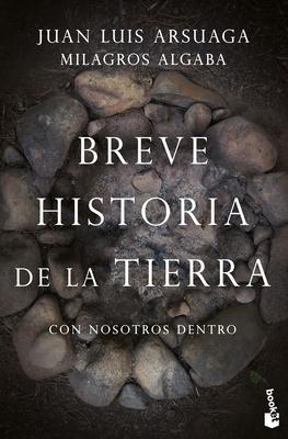 Breve Historia de la Tierra (Con Nosotros Dentro) - Juan Luis Arsuaga