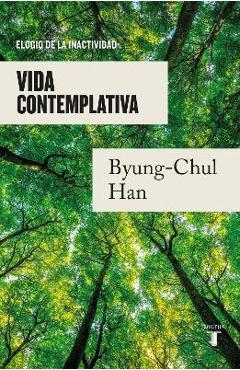 Coperta cărții 'Vida Contemplativa: Elogio de la Inactividad / Contemplative Life: A Praise to I Dleness - Byung-chul Han'