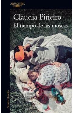 Poza produsului El Tiempo de Las Moscas / The Time of the Flies - Claudia Piñeiro