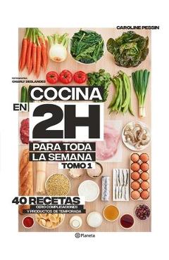 Coperta cărții 'Cocina En 2 Horas Para Toda La Semana - Caroline Pessin'