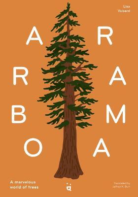 Arborama: The Marvelous World of Trees - Lisa Voisard