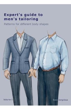 Expert's Guide To Men's Tailoring: Patterns for different body shapes - Sven Jungclaus