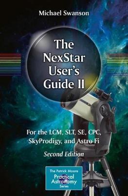The Nexstar User's Guide II: For the LCM, Slt, Se, Cpc, Skyprodigy, and Astro Fi - Michael Swanson