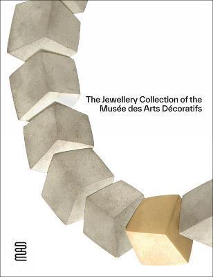 The Jewellery Collection at the Musée Des Arts Décoratifs - Dominique Forest