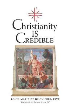 Coperta cărții 'Christianity is Credible - Louis-marie De Blignieres'