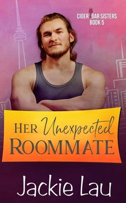 Her Unexpected Roommate - Jackie Lau