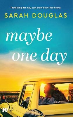 Maybe One Day - Sarah Douglas