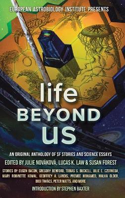Life Beyond Us: An Original Anthology of SF Stories and Science Essays - Mary Robinette Kowal