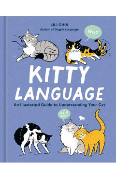 Poza produsului Kitty Language: An Illustrated Guide to Understanding Your Cat - Lili Chin