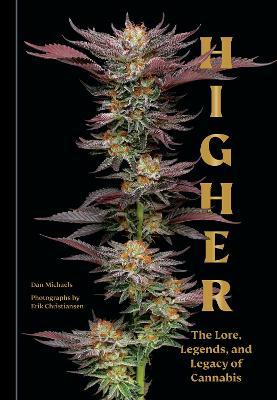 Higher: The Lore, Legends, and Legacy of Cannabis - Dan Michaels