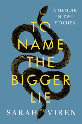 To Name the Bigger Lie: A Memoir in Two Stories - Sarah Viren