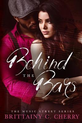 Behind the Bars - Brittainy C. Cherry