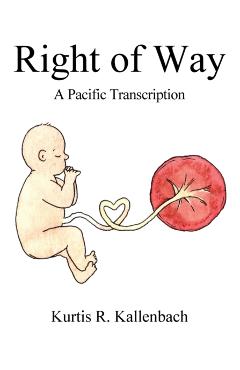 Right of Way: A Pacific Transcription - Kurtis R. Kallenbach