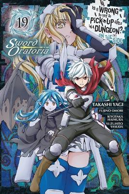 Is It Wrong to Try to Pick Up Girls in a Dungeon? on the Side: Sword Oratoria, Vol. 19 (Manga) - Fujino Omori