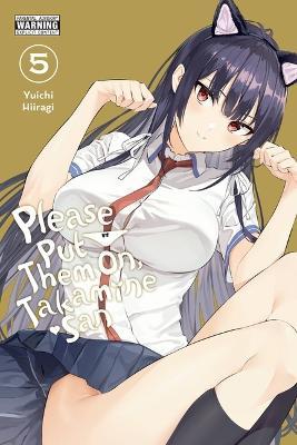 Please Put Them On, Takamine-San, Vol. 5 - Yuichi Hiiragi