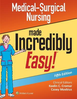 Medical-Surgical Nursing Made Incredibly Easy - Lippincott Williams &. Wilkins