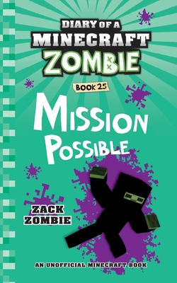 Diary of a Minecraft Zombie Book 25: Mission Possible - Zack Zombie