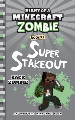 Diary of a Minecraft Zombie Book 24: Super Stakeout - Zack Zombie
