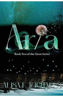 Coperta cărții 'Aria: Book Two of The Siren Series - Alisa K. Michaels'