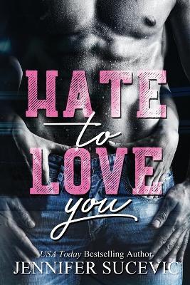 Hate to Love You - Jennifer Sucevic