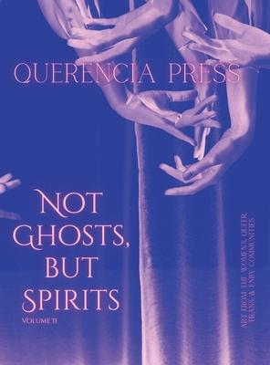 Not Ghosts, But Spirits II - Emily Perkovich