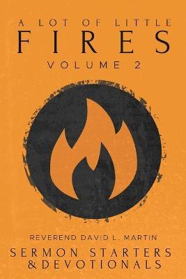A Lot of Little Fires: Volume 2 - David L. Martin