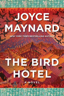The Bird Hotel - Joyce Maynard