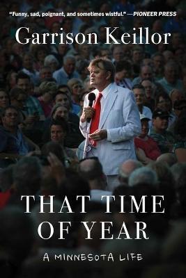 That Time of Year: A Minnesota Life - Garrison Keillor