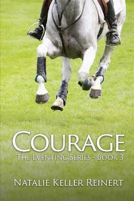 Courage (The Eventing Series - Book Three) - Natalie Keller Reinert