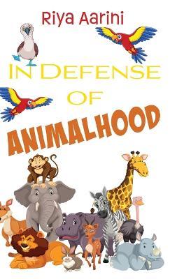 In Defense of Animalhood - Riya Aarini