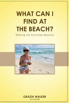 What Can I Find at the Beach? - Grazia Walker