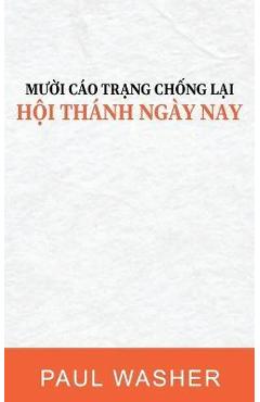 Coperta cărții 'Mười cáo trạng chống lại Hội thánh ngày nay - Paul David Washer'