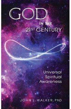 Coperta cărții 'God in the 21st Century: Unified Spiritual Awareness - John L. Walker'