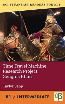 Time Travel Machine Research Project: Genghis Khan - Taylor Sapp