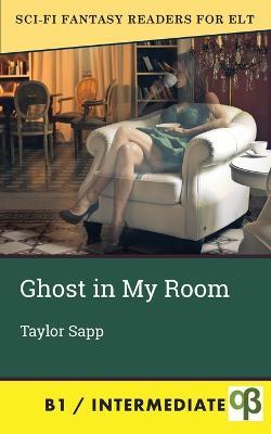 Ghost in My Room - Taylor Sapp