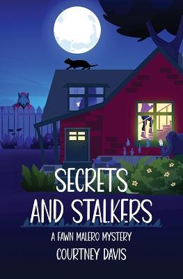 Secrets and Stalkers: A Fawn Malero Mysrery - Courtney Davis